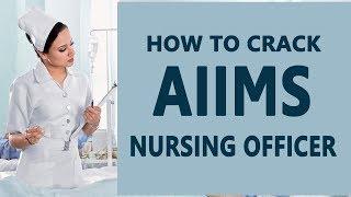 How Prepare and Crack AIIMS Nursing Officer Recruitment?