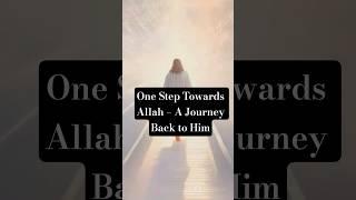 One Step Towards Allah – A Journey Back to Him #faithfulminds #islamicvideo #shorts