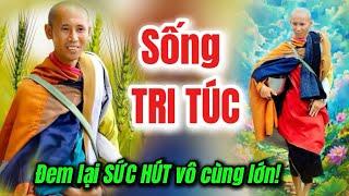 Lối sống tri túc của Sư Minh Tuệ đã tạo ra SỨC HÚT vô cùng lớn!