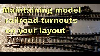 Maintaining your model railroad turnouts