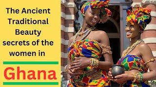 Ancient Traditional Beauty Secrets Of the women in GHANA  must watch #africa #africanbeauty