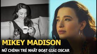 Mikey Madison: Nữ chính trẻ nhất đoạt giải Oscar