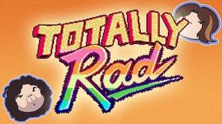 Totally Rad - Game Grumps