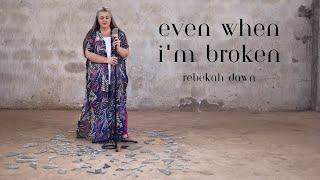 Even When I'm Broken - Rebekah Dawn (OFFICIAL MUSIC VIDEO)