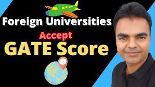 What are the Foreign Universities that Accept the GATE Score as Part of Their Admissions Requirement