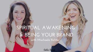 Spiritual Awakening + Being your Brand with Mischaela Richter