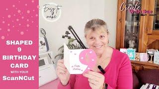 DIY 9th Birthday Card – Easy Age-Shaped Card with ScanNCut!