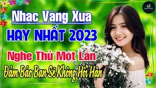 23-8 Nghe Thử Một Lần NGHIỆN TỚI GIÀ  LK Nhạc Vàng Xưa Hay Nhất DỄ NGỦ NGỌT NGÀO SÂU LẮNG CON TIM