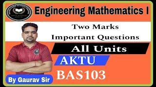 Engineering Mathematics I | All Units 2 Marks Important Questions  | BAS103 | AKTU | By Gaurav Sir