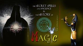 The Secret Spells of Language & the History of Magic