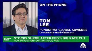 Fundstrat's Tom Lee: Fed cuts set up strong markets next few months but election uncertainty remains