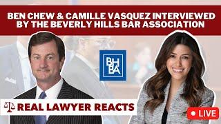 LIVE: Lawyer Reacts to Ben Chew & Camille Vasquez Beverly Hills Bar Association Interview