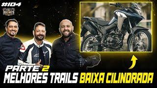 MELHORES TRAILS BAIXA CILINDRADA PARTE 2 l MAIS MOTO PODCAST l #104