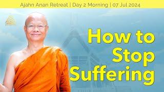 How to Stop Suffering | Online Retreat July 2024 | Day-2