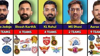 Top Cricketers With How Many TEAMS They Played For in IPL