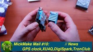 #135 MickMake Mail #10: GPS clock, ODROID-XU4Q, DigiSpark, and TronClub // News