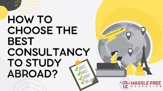 HOW TO CHOOSE THE BEST CONSULTANCY TO STUDY ABROAD? | HASSLE FREE EDUCATION