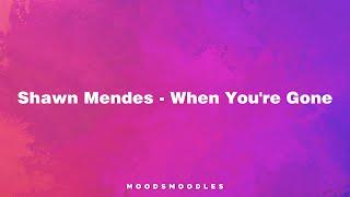 Shawn Mendes - When You're Gone (Lyric)