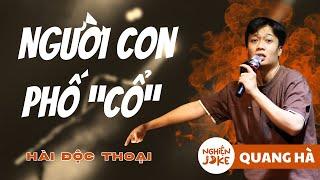 HÀI ĐỘC THOẠI | NGƯỜI CON PHỐ CỔ -QUANG HÀ | Nghiện Joke - Hài độc thoại Hà Nội