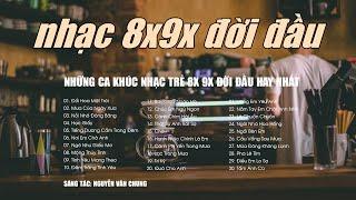 Tuyển Tập Những Ca Khúc Nhạc Trẻ 8x 9x Đời Đầu Hay Nhất - Top 30 Bản Hits Nhạc Xưa Hay Nhất