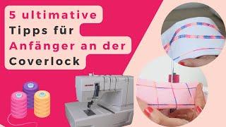 Coverlock Nähmaschine für Anfänger - Tipps zum Coverlock nähen lernen (Das hätte ich gerne gewusst)