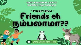 FRIENDS மேல நம்பிக்கையோ ??? | Puppet Show | Bible Stories For KIDS | Good News Friends | Ooty