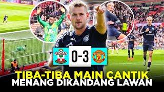 SEPERTI BUKAN MELIHAT MU, TIBA-TIBA BERMAIN CANTIK DAN HAJAR SOUTHAMPTON DIKANDANG LAWAN