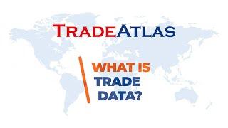 What is Trade Data? | TradeAtlas