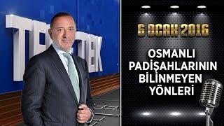 Teke Tek Özel - 6 Ocak 2016 (Osmanlı Padişahlarının Bilinmeyen Yönleri)