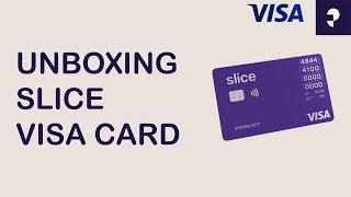 Slice Card | UNBOXING SLICE VISA CREDIT CARD | No-Cost EMI, Transfer to Bank Account, Cashbacks