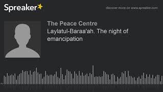 Laylatul-Baraa'ah. The night of emancipation (part 1 of 4)