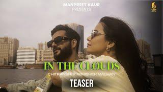 In the Clouds (Teaser) Chitranshi & @FukraInsaan | Manpreet Kaur | New Hindi Songs 2024