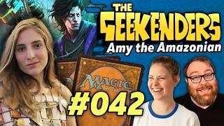 Amy the Amazonian Talks Magic the Gathering! | The Geekenders Ep 42