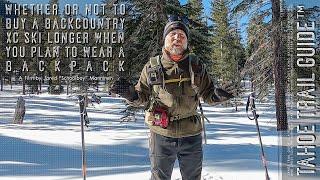 Whether or Not to Buy a Longer Backcountry XC Ski When Planning to Wear a Backpack