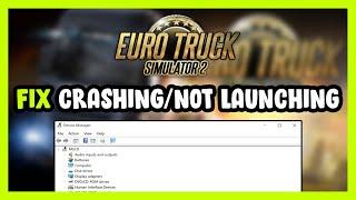 How to FIX Euro Truck Simulator 2 Crashing / Not Launching!