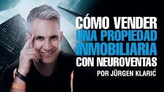 Cómo vender una propiedad inmobiliaria con neuroventas Jurgen Klaric