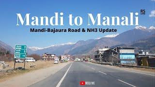 Mandi to Manali | Mandi Bajaura Road and NH 3 Update | #rslive