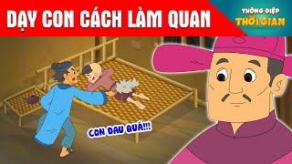 DẠY CON CÁCH LÀM QUAN - Thông Điệp Thời Gian - Phim Hoạt Hình - Truyện Cổ Tích - Khoảnh Khắc Kỳ Diệu