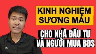 Những Kinh Nghiệm Xương Máu PHẢI NHỚ SUỐT ĐỜI DÀNH CHO NHÀ ĐẦU TƯ- NGƯỜI MUA BĐS