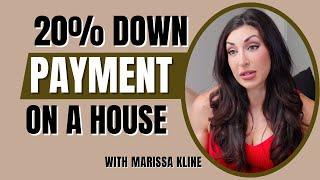 Do I have to put 20% down for my down payment on the mortgage? | with Marissa Kline