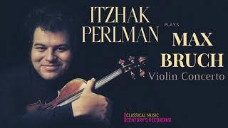 Max Bruch - Violin Concerto No.1 in G minor + P° (Century’s recording : Itzhak Perlman / Haitink)