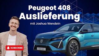 Peugeot 408 GT Auslieferung mit Joshua Wendeln