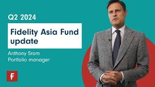 Fidelity Asia Fund - Q2 2024 update