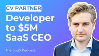 417: CV Partner: From Developer to $5.5M ARR Saas CEO - with Erling Linde