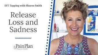 Release Loss and Sadness  -- EFT Tapping with Sharon Smith