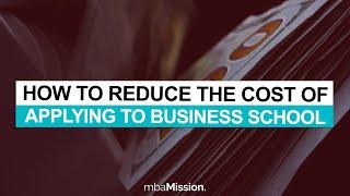 How Can You Reduce The Cost of Applying to Business School?