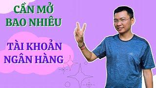 Bạn có biết cần mở bao nhiêu tài khoản ngân hàng khi thành lập doanh nghiệp | Vũ Thạch Sơn