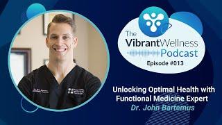 Unlocking Optimal Health with Functional Medicine Expert Dr. John Bartemus