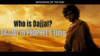 The Beginning of The End (part 2) - Who is Dajjal: The Antichrist - The False Messiah