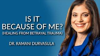 Is it Because of Me? [Healing From Betrayal Trauma]